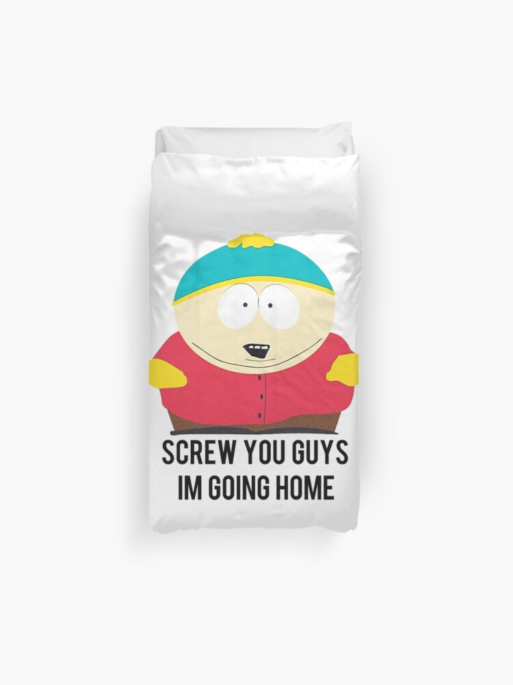 Screw You Guys I M Going Home Duvet Cover By Baz12345 Redbubble