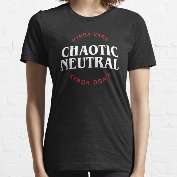 Funny Chaotic Neutral Alignment Kinda Care Kinda Don't Tabletop RPG Addict Essential T-Shirt