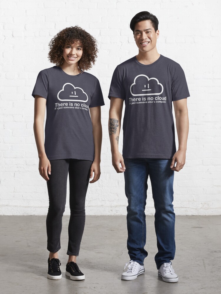 There is No Cloud Someone's Computer T-shirt Baseball Vest Men Women Unisex 2637 