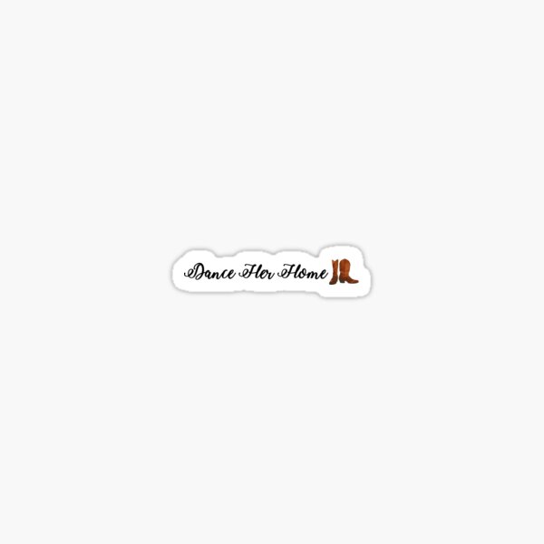 Dance Her Home Sticker