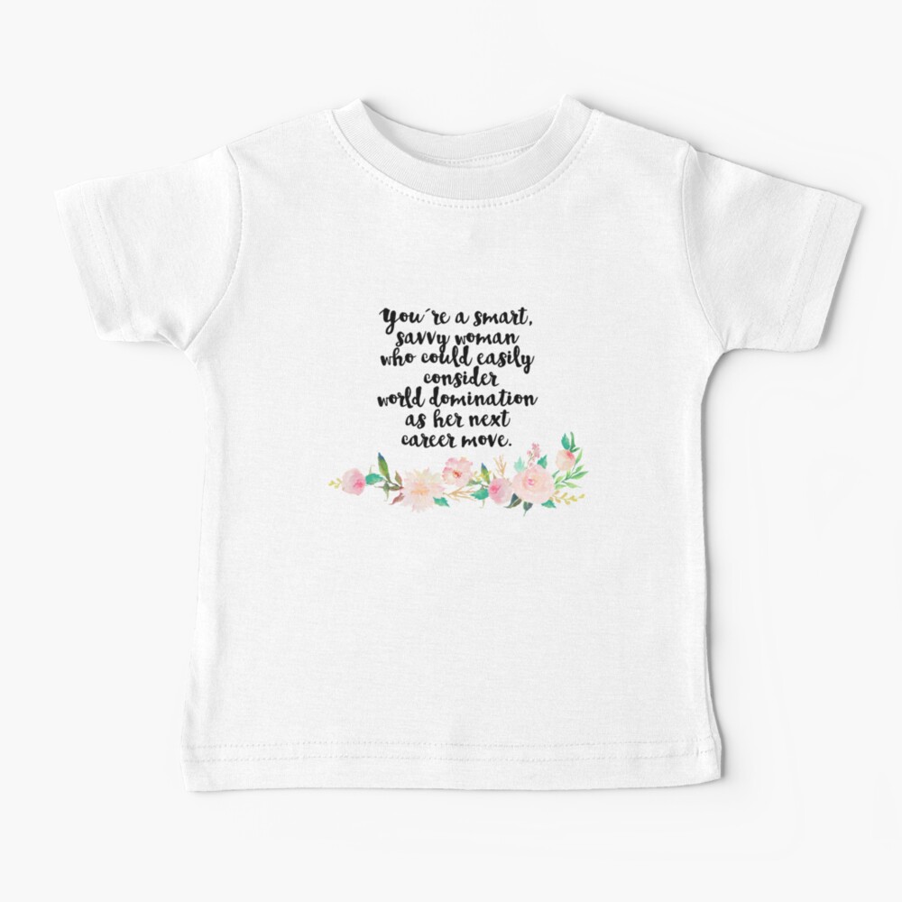 you're a smart savvy woman Baby T-Shirt