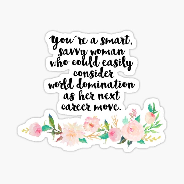 you're a smart savvy woman Sticker