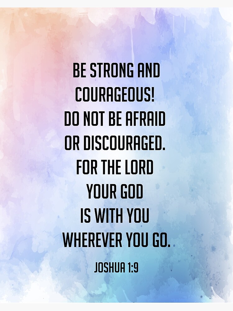 do not fear be strong and courageous