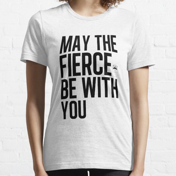 Fierce Essential T-Shirt