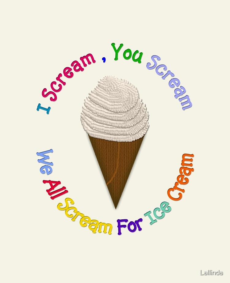 I Scream You Scream, We All Scream For Ice Cream - CREAM iPad Case & Skin  for Sale by Lallinda