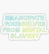 Emancipate yourselves from mental slavery Sticker