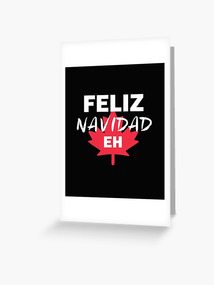 Carte De Vœux Canadienne Feliz Navidad Hispanique Humour Canada Eh Mexique Par Essetino Redbubble