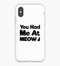 You Had Me At Meow Quote, Gift iPhone Case