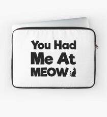 You Had Me At Meow Quote, Gift Laptop Sleeve