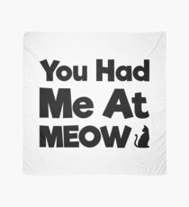 You Had Me At Meow Quote, Gift Scarf