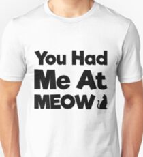 You Had Me At Meow Quote, Gift Unisex T-Shirt