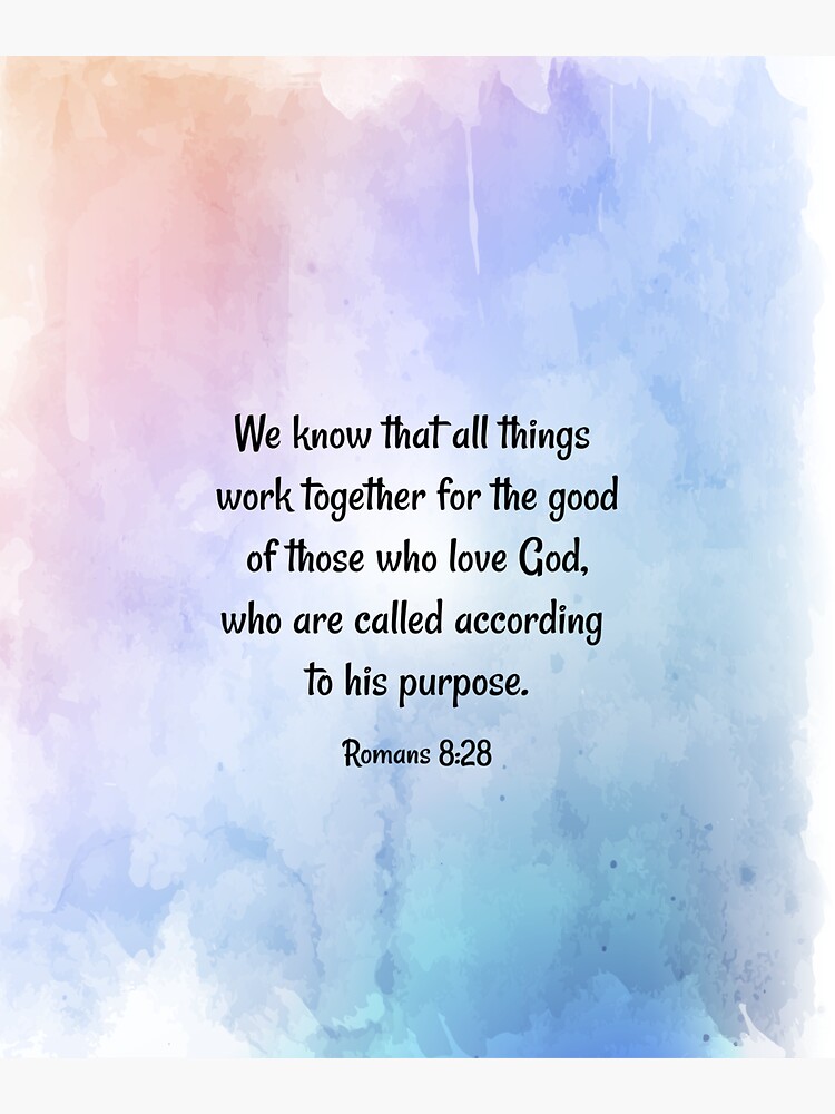 "All things work together for the good of those who love God. Christan