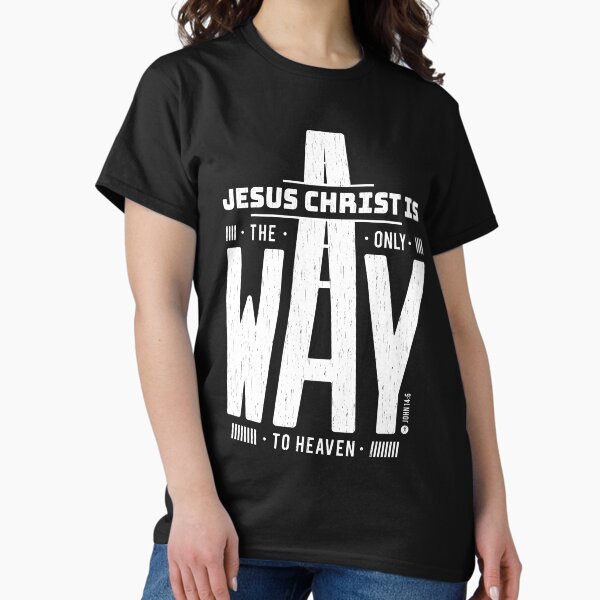 Item preview, Jesus Christ is The Only Way To Heaven John 14:6 designed and sold by JtDesign4Christ.