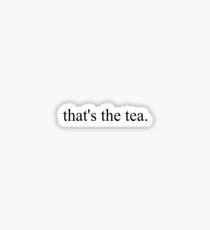 That's the tea. Sticker
