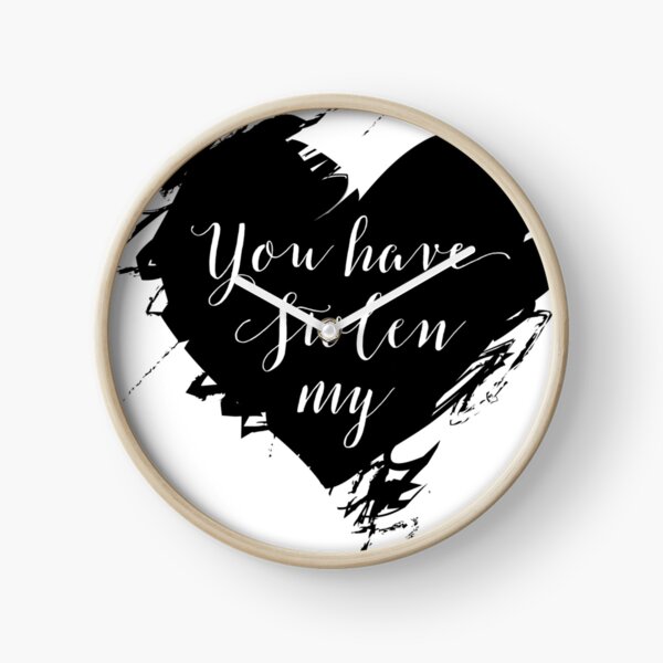 You Have Stolen My Heart Clock