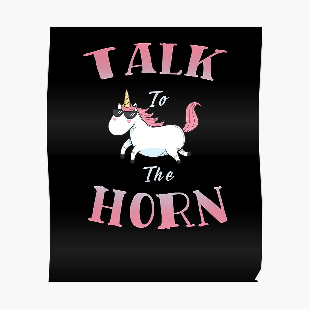 Unicorn Cool Tshirt Talk to The Horn T Shirt Design