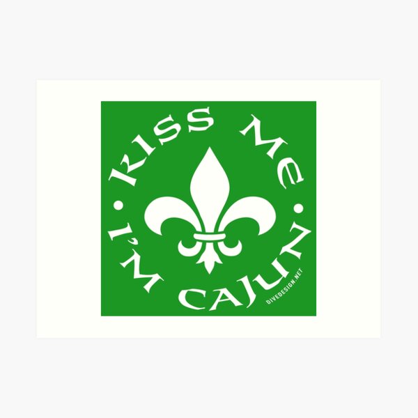 Kiss me I'm Cajun! Art Print