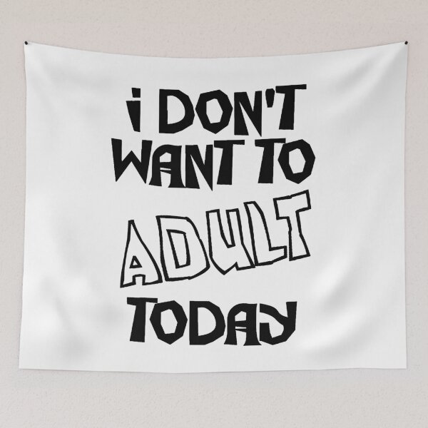 Item preview, I don't want to adult designed and sold by KillianIsMyHome.