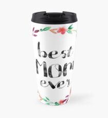 Best Mom ever Travel Mug