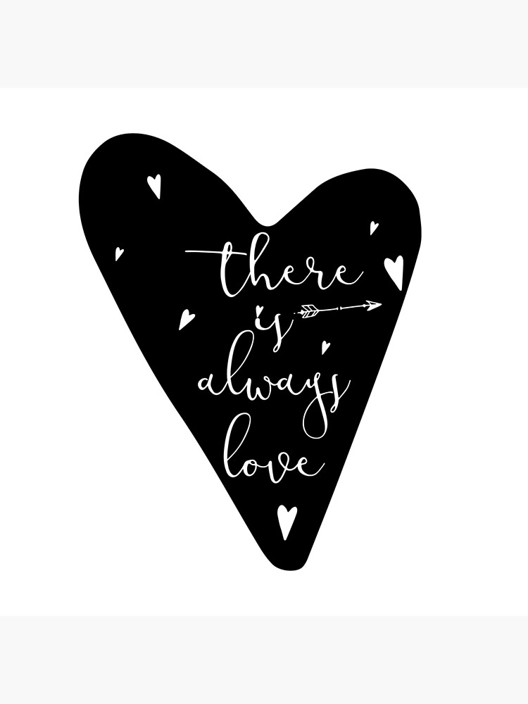 Inspirational Quote - There is always love | Poster