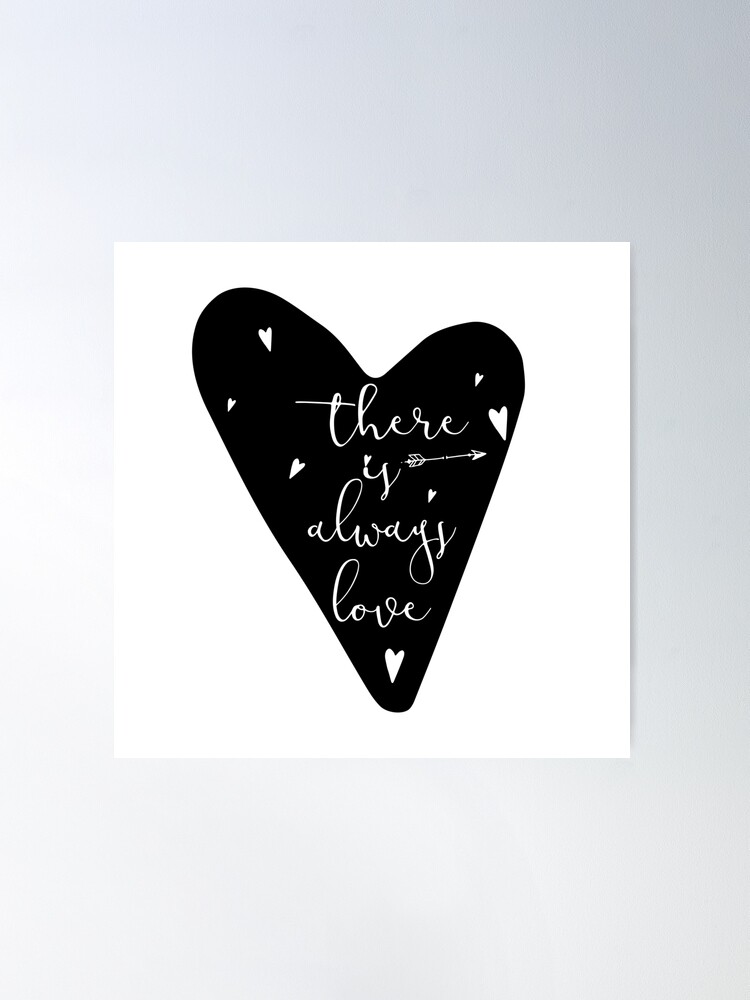 Inspirational Quote - There is always love | Poster