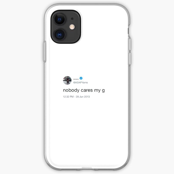 Nobody Cares My G iPhone Soft Case
