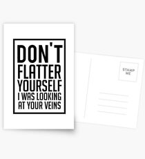 Don't Flatter Youself I Was Looking At Your Veins Quote, Gift Postcards
