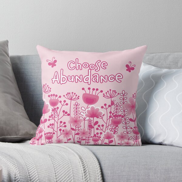 CHOOSE ABUNDANCE Throw Pillow