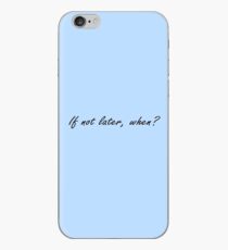 Wenn nicht später, wann? iPhone-Hülle & Cover