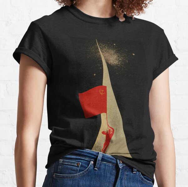 all the way up to the stars - soviet union propaganda Classic T-Shirt
