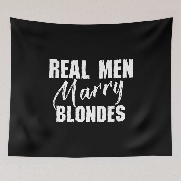 Item preview, Real Men Marry Blondes designed and sold by SmartStyle.