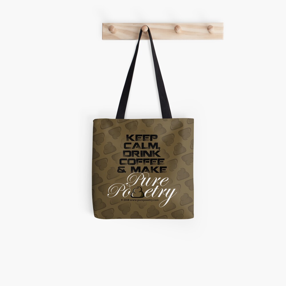 Keep Calm, Drink Coffee & Make Pure Pooetry Tote Bag