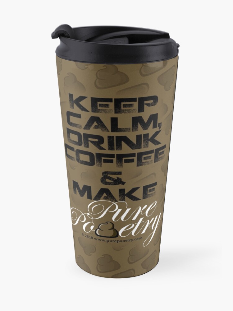 Alternate view of Keep Calm, Drink Coffee & Make Pure Pooetry Travel Mug