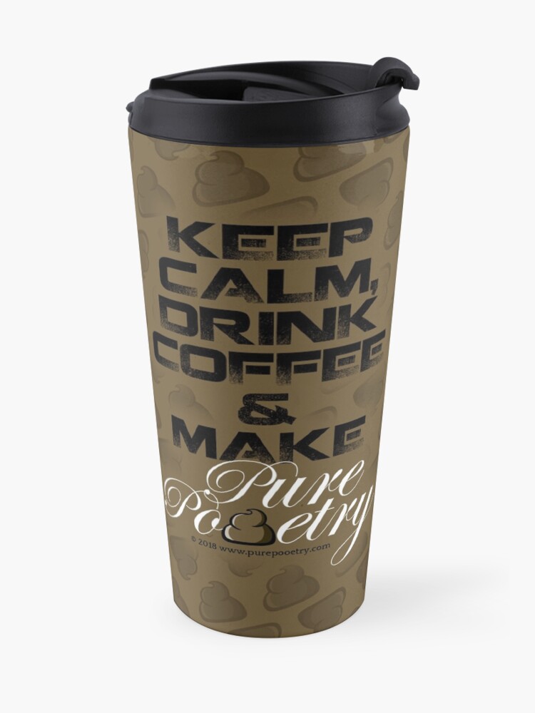 Alternate view of Keep Calm, Drink Coffee & Make Pure Pooetry Travel Mug