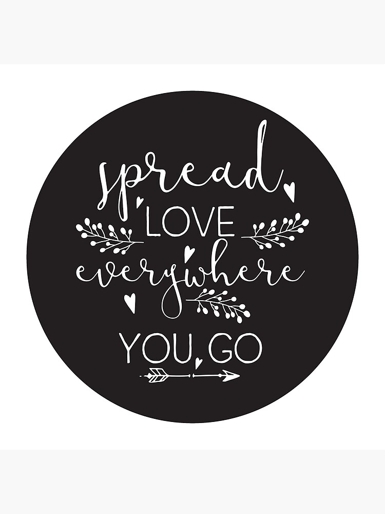 Spread Love Everywhere You Go - Art Print