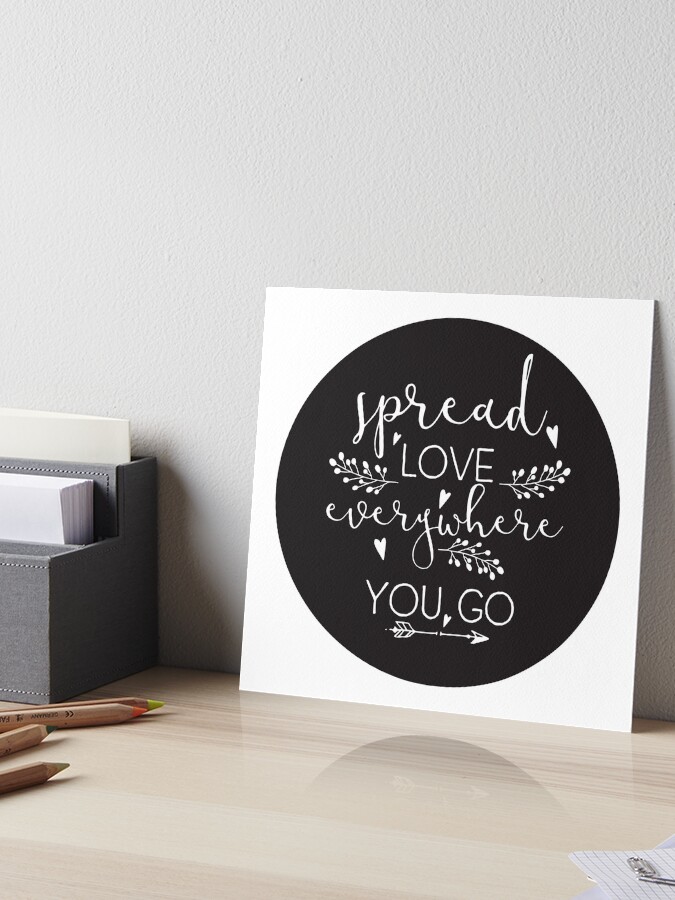 Inspirational Quote - Spread love everywhere you go | Art Board Print