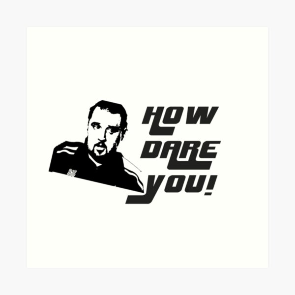 How Dare You! Max & Paddy Design Art Print