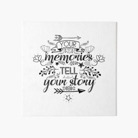 Inspirational Quote Your Memories Tell Your Story Art Board Print By In3pired Redbubble