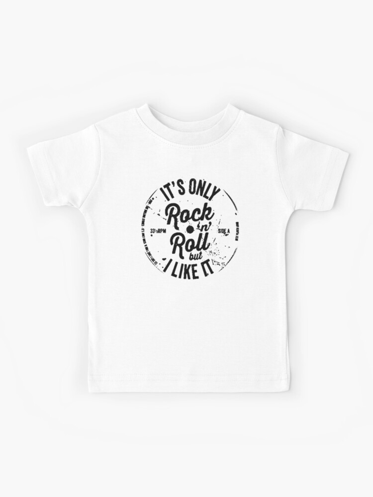 ITS ONLY N ROLL" Kids T-Shirt for by BobbyG305 | Redbubble