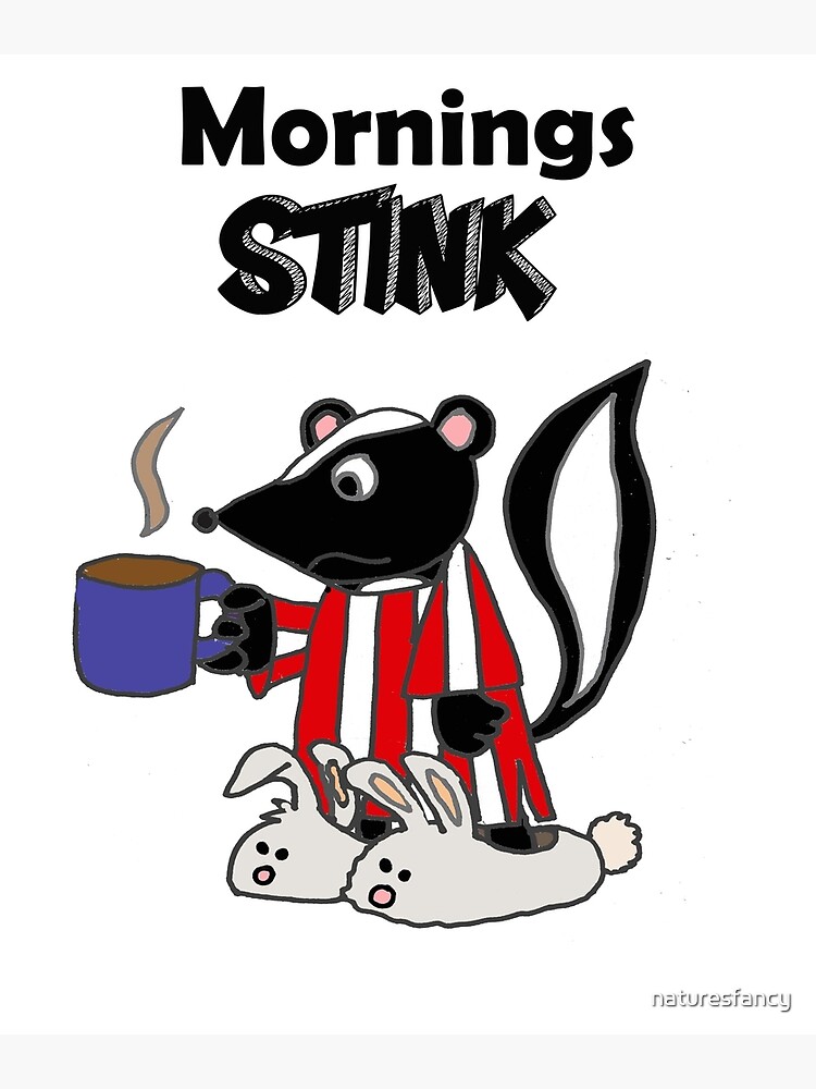 Funny Skunk in Bunny Slippers Mornings 