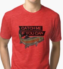 Catch me if you can trout salmon salmonide catch me fishing angler gift Tri-blend T-Shirt
