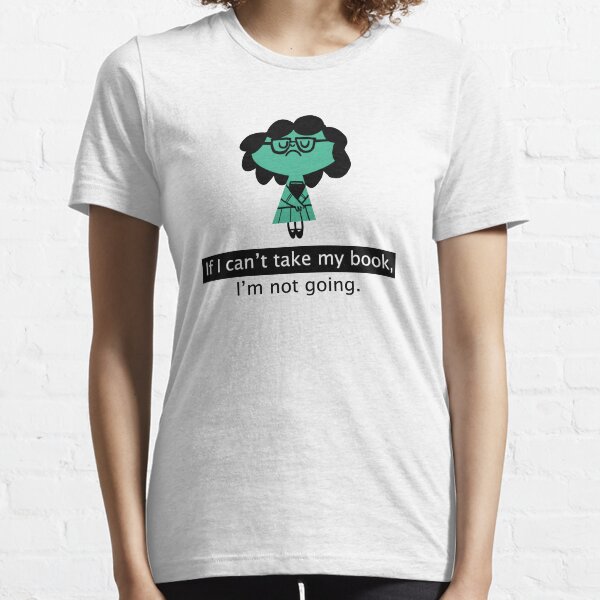 If I can't take my book I'm not going | Book | Books | Reading | Bookworm | Nerd | Geek | Book Worm Essential T-Shirt