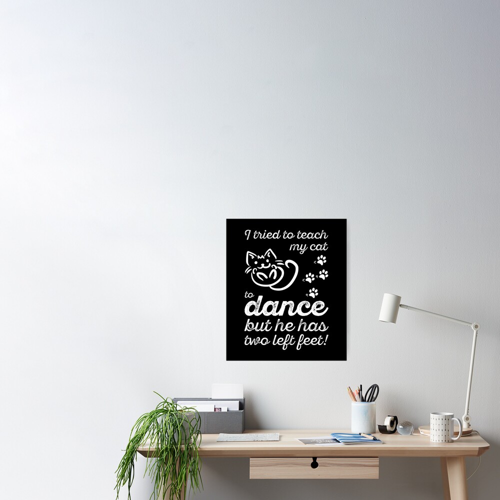 I tried to teach my cat to dance but she has two left feet Essential  T-Shirt for Sale by NaughtyGoose