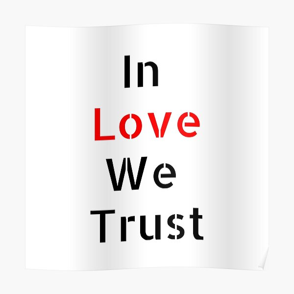 in-love-we-trust-poster-by-bigdealkindof-redbubble