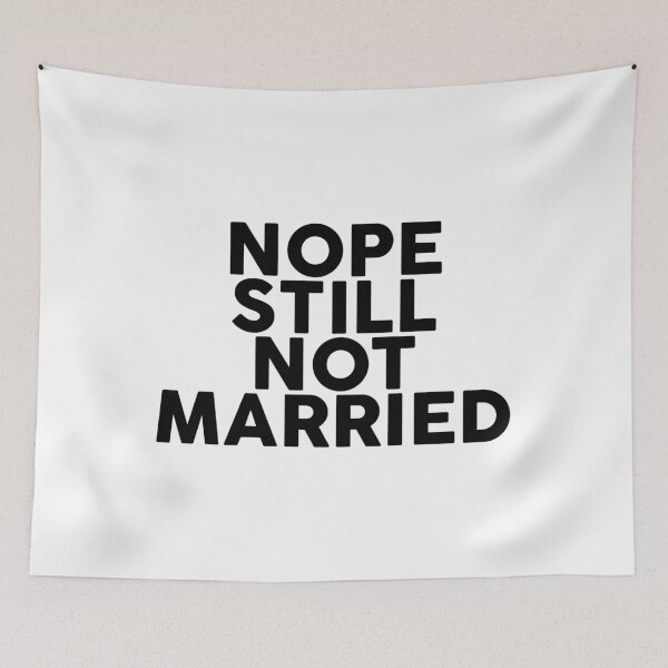 Item preview, Nope Still Not Married designed and sold by Color Me F*@k!ng Happy.