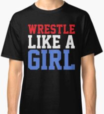 WRESTLE LIKE A GIRL Classic T-Shirt