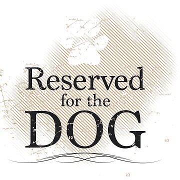 Artwork thumbnail, Reserved for the Dog (Tan) by Rescue Dogs 101