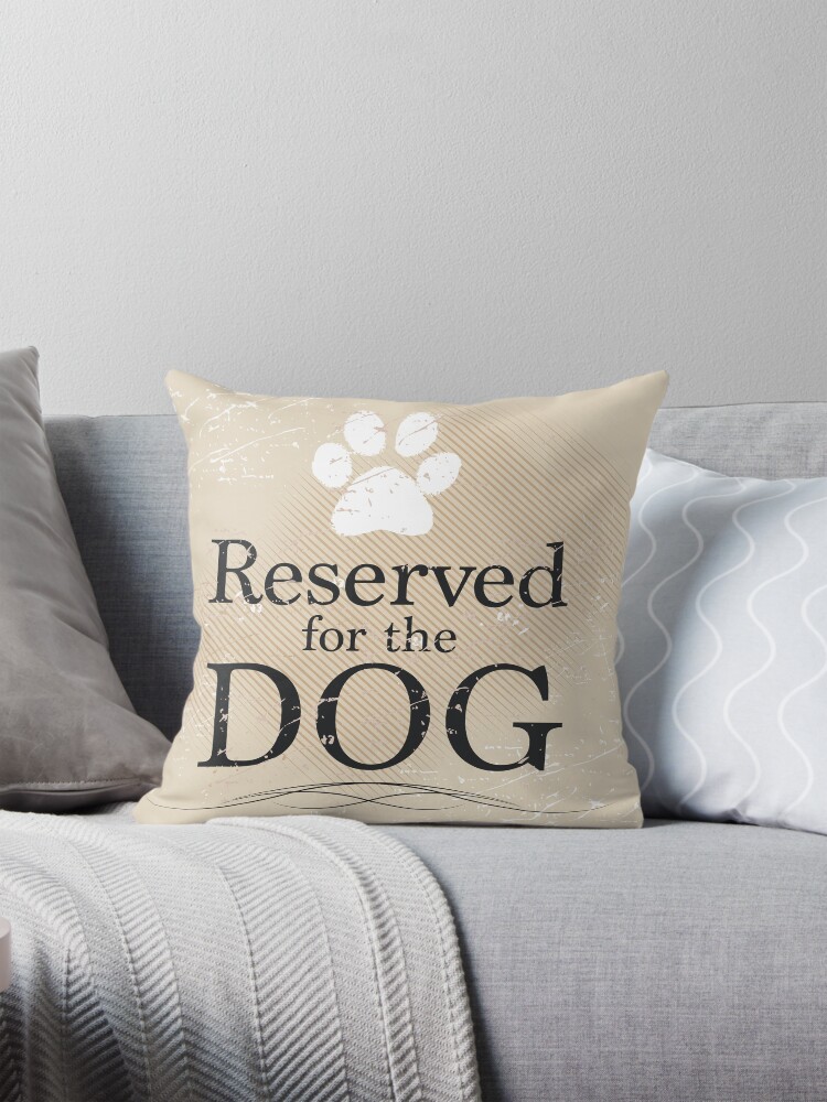 Thumbnail 1 of 4, Pillow, Reserved for the Dog (Tan) designed and sold by rescuedogs101.