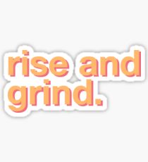 Rise and grind Sticker