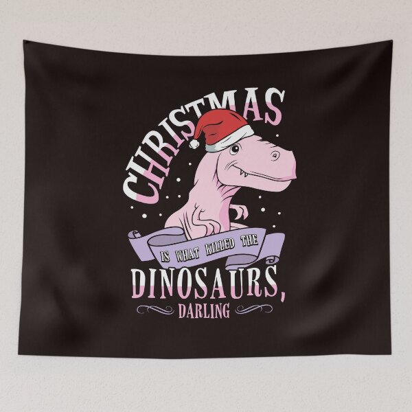 Item preview, Christmas Is What Killed The Dinosaurs, Darling designed and sold by KsuAnn.
